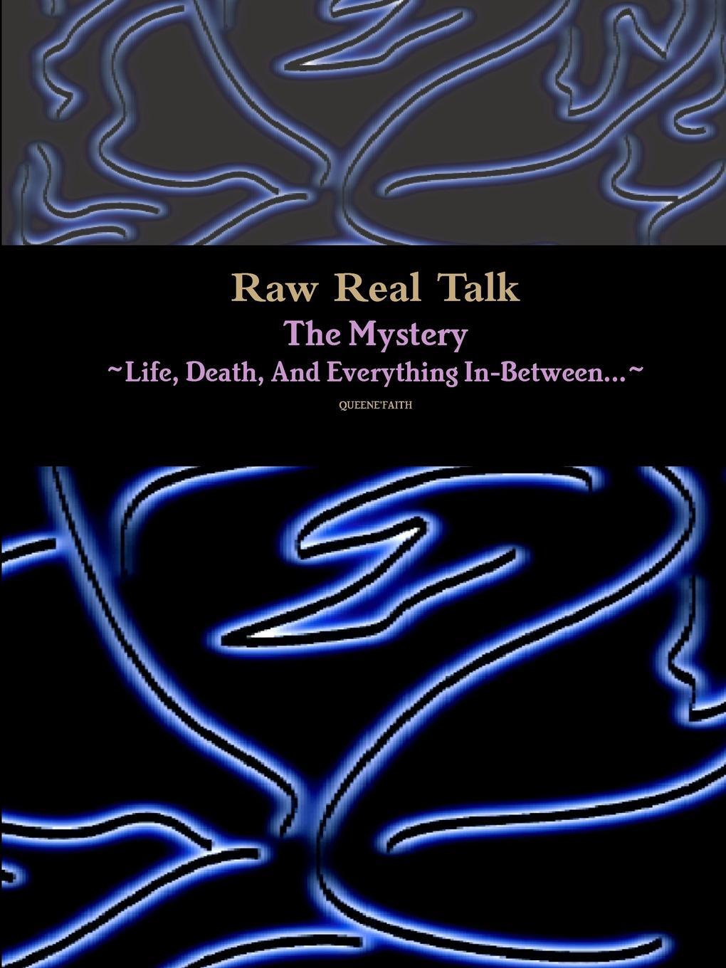 Everything in between. Raw and real. Mystery Life.