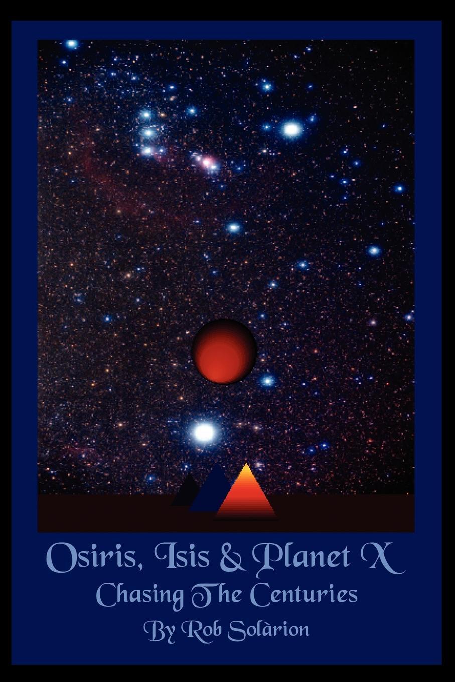 фото Osiris, Isis and Planet X. Chasing the Centuries