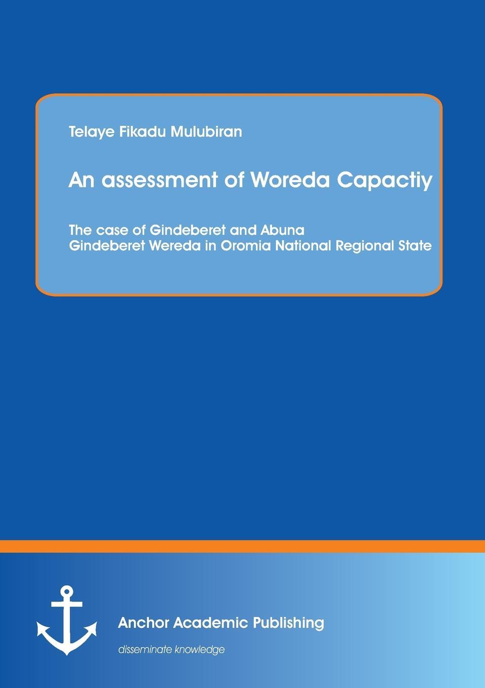 фото An assessment of Woreda Capactiy. The case of Gindeberet and Abuna Gindeberet Wereda in Oromia National Regional State