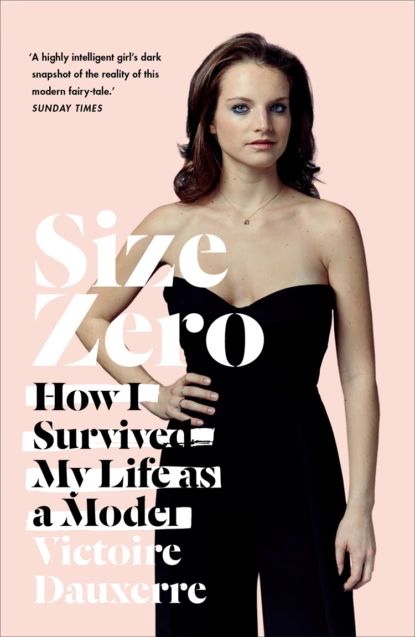 Size Zero: My Life as a Disappearing Model | Dauxerre Victoire | Электронная книга