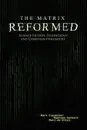 The Matrix Reformed. Science Fiction, Technology, and Christian Philosophy - Bart Cusveller, Maarten Verkerk, Marc De Vries