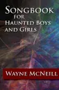 Songbook for Haunted Boys and Girls - Wayne McNeill