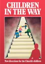 Children in the Way. New Directions for the Church's Children - National Society
