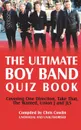 The Ultimate Boy Band Quiz Book - Chris Cowlin
