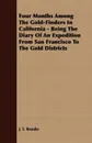 Four Months Among The Gold-Finders In California - Being The Diary Of An Expedition From San Francisco To The Gold Districts - J. T. Brooks