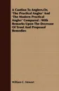 A   Caution to Anglers, Or, 'The Practical Angler' and 'The Modern Practical Angler' Compared. With Remarks Upon the Decrease of Trout and Proposed Re - William C. Stewart