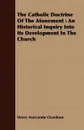 The Catholic Doctrine Of The Atonement. An Historical Inquiry Into Its Development In The Church - Henry Nutcombe Oxenham