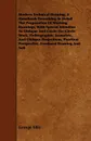 Modern Technical Drawing, a Handbook Describing in Detail the Preparation of Working Drawings, with Special Attention to Oblique and Circle-On-Circle - George Ellis