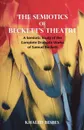 The Semiotics of Beckett's Theatre. A Semiotic Study of the Complete Dramatic Works of Samuel Beckett - Khaled Besbes