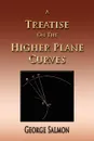 A Treatise On The Higher Plane Curves - George Salmon