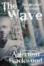 The Wave. An Egyptian Aftermath - Algernon Blackwood