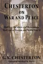 Chesterton on War and Peace. Battling the Ideas and Movements That Led to Nazism and World War II - G. K. Chesterton