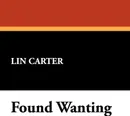 Found Wanting - Lin Carter