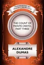 The Count of Monte Cristo, Part Three. The Rise of Monte Cristo: A Play in Five Acts - Александр Дюма, Frank J. Morlock