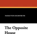 The Opposite House - Nataly Von Eschstruth, Mary J. Safford