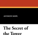The Secret of the Tower - Anthony Hope