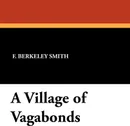 A Village of Vagabonds - F. Berkeley Smith