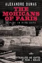 The Mohicans of Paris. A Play in Five Acts - Alexandre Dumas, Frank J. Morlock