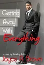 Getting Away with Everything - Joyce a. Brown