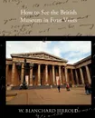 How to See the British Museum in Four Visits - W. Blanchard Jerrold