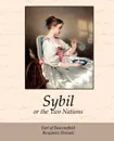 Sybil, or the Two Nations - Benjamin Disraeli