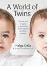 A World of Twins. Stories and images of Australian twins, triplets and their families - Helga Maree Dalla