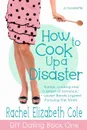 How to Cook Up a Disaster - Rachel Elizabeth Cole