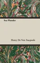 Sea Plunder - Henry De Vere Stacpoole