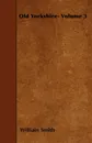 Old Yorkshire- Volume 3 - William Smith