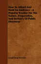 How To Attract And Hold An Audience - A Popular Treatise On The Nature, Preparation, And Delivery Of Public Discourse - Joseph Berg Esenwein