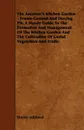 The Amateur's Kitchen Garden - Frame-Ground and Forcing Pit. A Handy Guide to the Formation and Management of the Kitchen Garden and the Cultivation o - Shirley Hibberd