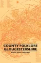 County Folklore - Gloucestershire - Edwin Sidney Hartland