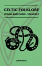 Celtic Folklore - Welsh And Manx - Volume II - John Rhys