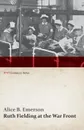 Ruth Fielding at the War Front (WWI Centenary Series) - Alice B. Emerson