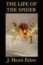 The Life of the Spider - J. Henri Fabre