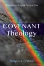 Covenant Theology - Phillip D. R. Griffiths