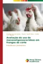 Avaliacao do uso de mananoligossacarideos em frangos de corte - Lino dos Santos Anselmo, Duarte Abreu Ricardo, C. F. Martins Giselle