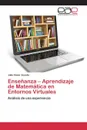 Ensenanza - Aprendizaje de Matematica en Entornos Virtuales - Acosta Julio César