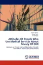 Attitudes of People Who Use Medical Services about Privacy of Ehr - Zlem Zkan, Osman Saka, Ali Arifo Lu