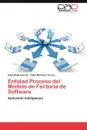 Entidad Proceso del Modelo de Factoria de Software - Zayli Noda Garc a., Yeil N. Mart Nez Torres, Yeilin Martinez Torres