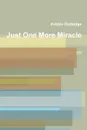 Just One More Miracle - Kristin Rutledge