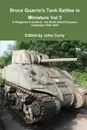 Bruce Quarrie's Tank Battles in Miniature Vol 3 a Wargamer's Guide to the North-West European Campaign 1944-1945 - John Curry, Bruce Quarrie