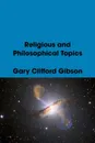 Religious and Philosophical Topics - Gary Clifford Gibson