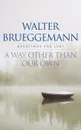 A Way other than Our Own - Walter Brueggemann