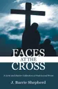 Faces at The Cross - J. Barrie Shepherd