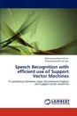 Speech Recognition with Efficient Use of Support Vector Machines - Muhammad Farhan Khan, Muhammad Asif Zakriyya