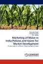 Marketing of Maize in India. Policies and Issues for Market Development - Narendra Singh, Anupam K.Dixit, B.S. Reddy