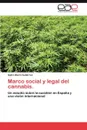 Marco Social y Legal del Cannabis. - Isidro Mar N. Guti Rrez, Isidro Marin Gutierrez