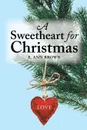 A Sweetheart for Christmas - E. Ann Brown