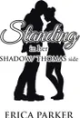 Standing in Her Shadow/ Thomas Side - Erica Parker